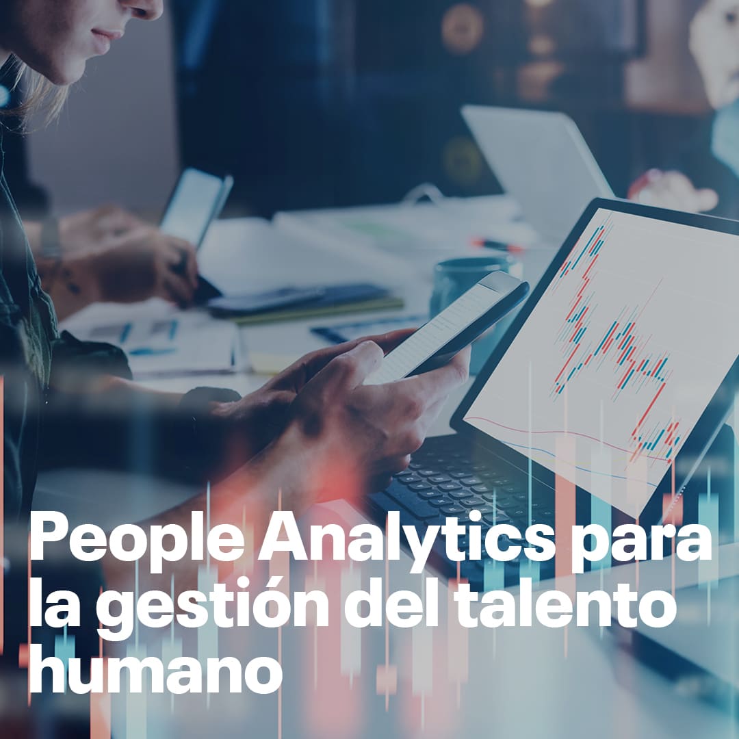 People Analytics para la Gestión del Talento Humano